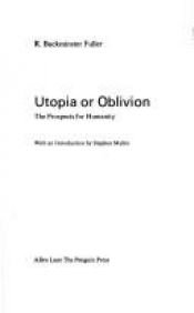 book cover of Utopia or oblivion by Buckminster Fuller