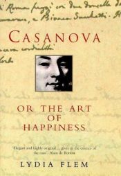 book cover of Casanova: Or the Art of Happiness by Lydia Flem