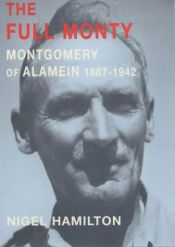 book cover of The Full Monty (Montgomery of Alamein 1887-1942) by Nigel Hamilton