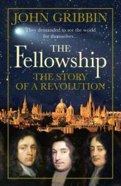 book cover of The fellowship : the story of a revolution by John Gribbin