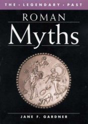 book cover of Roman Myths (Legendary Past Series) by Jane F. Gardner
