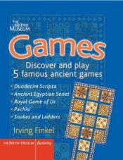 book cover of Games : discover and play 5 famous ancient games by Irving, Finkel