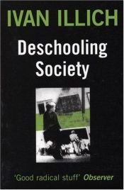 book cover of Deschooling Society: Social Questions (Open Forum) by Ιβάν Ίλιτς