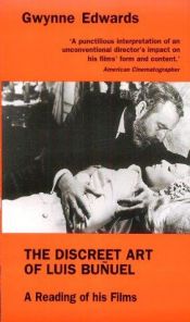 book cover of The discreet art of Luis Bunuel : a reading of his films by Gwynne Edwards