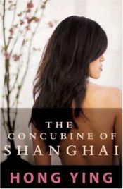 book cover of Concubine of Shanghai by Hong Ying