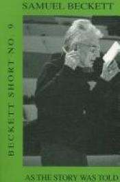 book cover of Beckett Short: As the Story Was Told and Other Stories v.9: As the Story Was Told and Other Stories Vol 9 by Σάμιουελ Μπέκετ