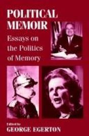 book cover of Political Memoir: Essays on the Politics of Memory by George Egerton