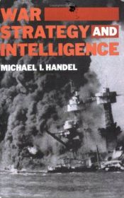 book cover of War, Strategy and Intelligence by Michael Handel