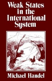 book cover of Weak states in the international system by Michael Handel