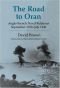 The Road to Oran: Anglo-Franch Naval Relations, September 1939-July 1940 (Cass Series--Naval Policy and History)