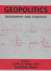 book cover of Geopolitics, Geography and Strategy (Journal of Strategic Studies) by Colin S. Gray