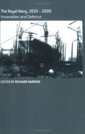 book cover of The Royal Navy 1930-2000 (Naval Policy and History) by Richard Harding