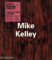 book cover of Mike Kelley by John Welchman