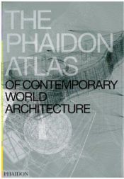 book cover of The Phaidon Atlas of Contemporary World Architecture Travel Edition by Editors of Phaidon