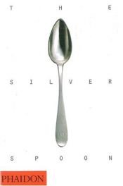 book cover of The Silver Spoon: The Bible of Authentic Italian Cooking by Editors of Phaidon