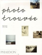 book cover of Photo Trouvée by Michel Frizot