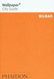 book cover of Bilbao "Wallpaper*" City Guide ("Wallpaper*" City Guides) by Editors of Wallpaper Magazine