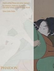 book cover of Poem of the Pillow and Other Stories By Utamaro, Hokusai, Kuniyoshi, and Other Artists of the Floating World by Gian Carlo Calza