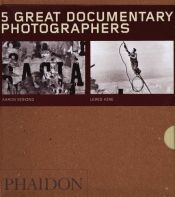 book cover of Five Great Documentary Photographers - Box Set of 5 (55) by Editors of Phaidon