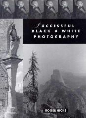 book cover of Successful black & white photography : a practical handbook by Roger Hicks