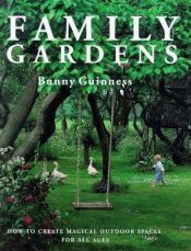 book cover of Creating a family garden by Bunny Guinness