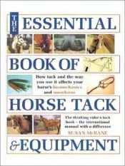 book cover of The essential book of horse tack & equipment by Susan McBane