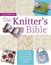 book cover of The Knitters Bible by Claire Crompton