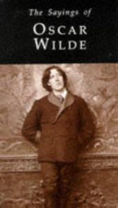 book cover of The Sayings of Oscar Wilde (Duckworth Sayings Series) by 오스카 와일드