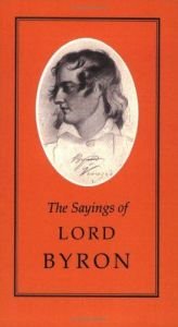 book cover of The Sayings of Byron (Duckworth Sayings Series) by Lord Byron