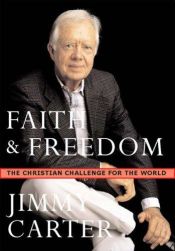 book cover of Faith and Freedom: The Christian Challenge for the World by Jimmy Carter