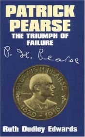 book cover of Patrick Pearse: The Triumph of Failure by Ruth Dudley Edwards