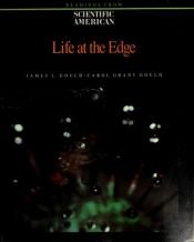 book cover of Life at the Edge : Readings from Scientific American Magazine by James L. Gould
