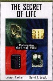 book cover of The secret of life : redesigning the living world by Joseph S. Levine