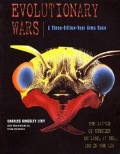 book cover of Evolutionary Wars--A Three-Billion-Year Arms Race: The Battle of Species on Land, at Sea, and in the Air by Charles K Levy