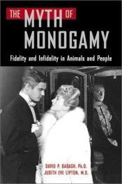 book cover of Myth of Monogamy, The: Fidelity and Infidelity in Animals and People by David P. Barash Ph.D.