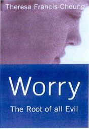 book cover of Worry: The Root of All Evil by Theresa Cheung
