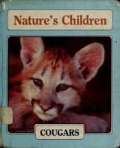 book cover of Getting to Know Nature's Children: Cougars, and Eagles by Grolier Ltd.