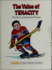 book cover of The value of tenacity : the story of Maurice Richard by Ann Donegan Johnson