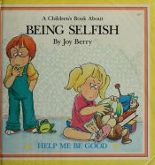 book cover of Let's Talk About Being Selfish by Joy Wilt
