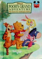 book cover of Disney's Pooh's Grand Adventure the Search for Christopher Robin (Disney Movie Book Library, Volume 11) by Алан Александр Милн