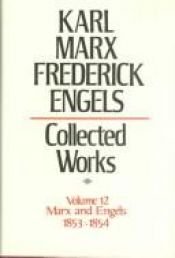book cover of Karl Marx, Frederick Engels: Marx and Engels Collected Works 1853-1854 -Volume 12 (Karl Marx, Frederick Engles: Collected Works) by Karl Marx