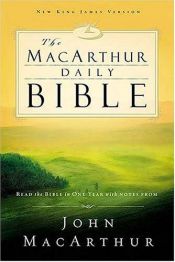 book cover of The MacArthur Daily Bible: Read the Bible in One Year, with Notes from John MacArthur by Thomas Nelson