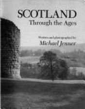 book cover of Scotland Through the Ages by Michael Jenner