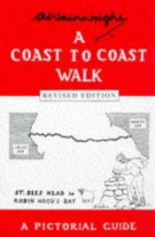 book cover of A coast to coast walk: St. Bees Head to Robin Hood's Bay : a pictorial guide by A. Wainwright