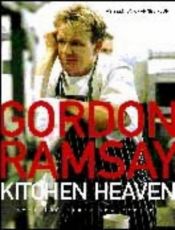 book cover of Kitchen Heaven: Over 100 Brand-new Recipes by Gordon Ramsay