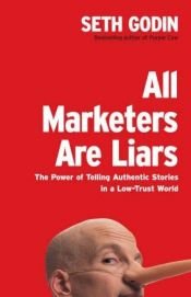 book cover of Vsichni marketéři jsou lháři : síla vyprávění věrohodných příběhů v nevěrohodném světě by Seth Godin