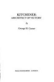 book cover of Kitchener: Architect of victory by George H Cassar