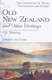 book cover of Old New Zealand: A tale of the good old times: And a history of the war in the North against the chief Heke, in the year by Frederick Edward Maning