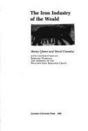 book cover of The Iron Industry of the Weald by David Crossley|Henry Cleere