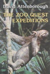 book cover of The zoo quest expeditions : travels in Guyana, Indonesia and Paraguay by Дэвид Аттенборо